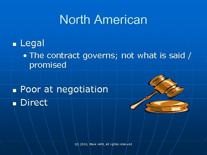 North American n Legal • The contract governs; not what is said / promised