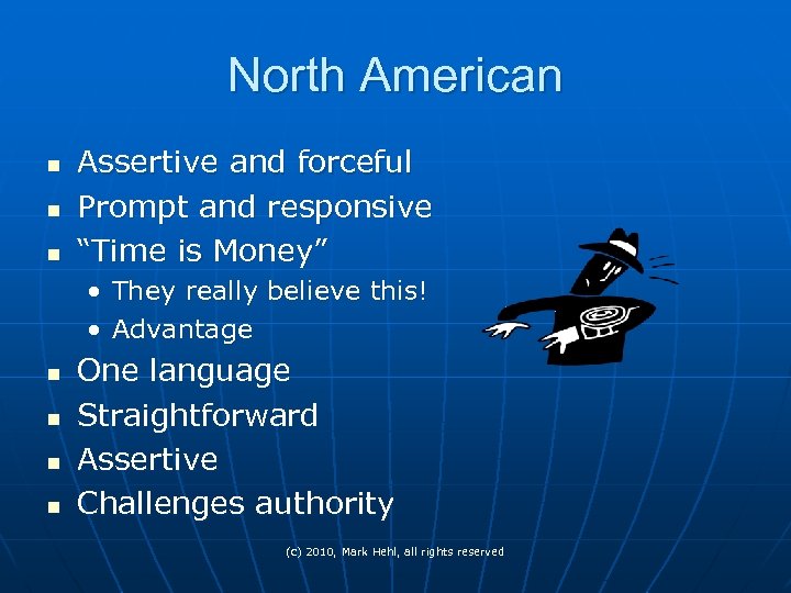 North American n Assertive and forceful Prompt and responsive “Time is Money” • They