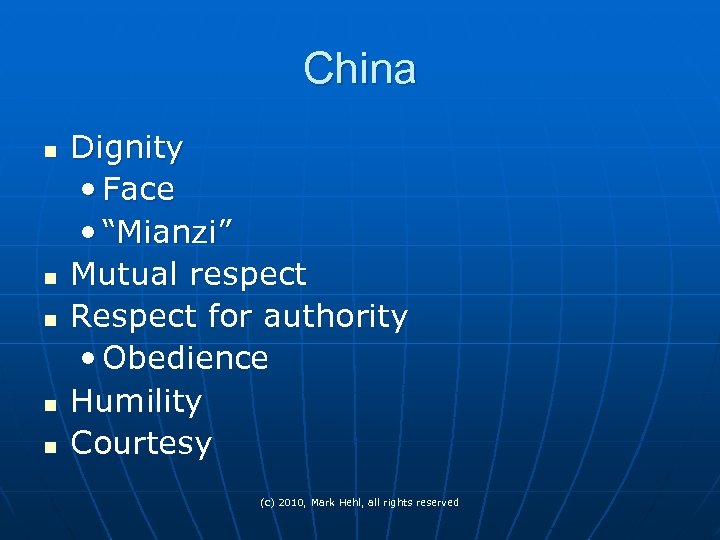 China n n n Dignity • Face • “Mianzi” Mutual respect Respect for authority