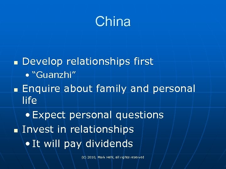 China n Develop relationships first • “Guanzhi” n n Enquire about family and personal