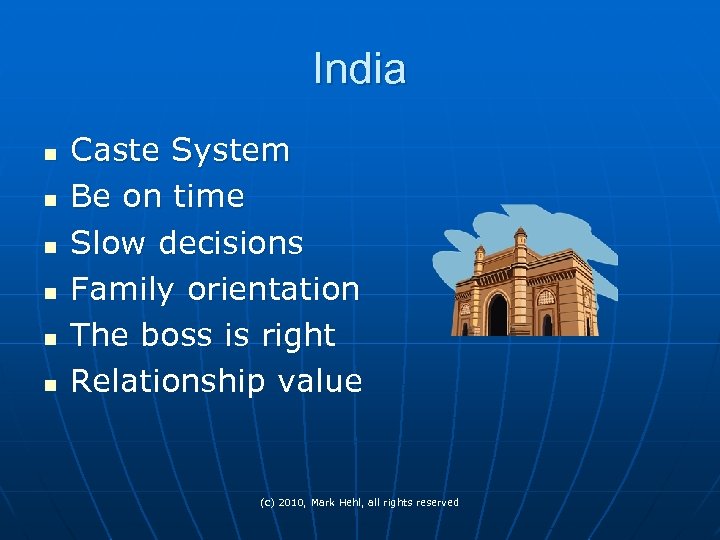 India n n n Caste System Be on time Slow decisions Family orientation The