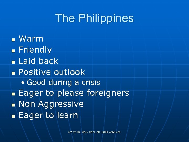 The Philippines n n Warm Friendly Laid back Positive outlook • Good during a
