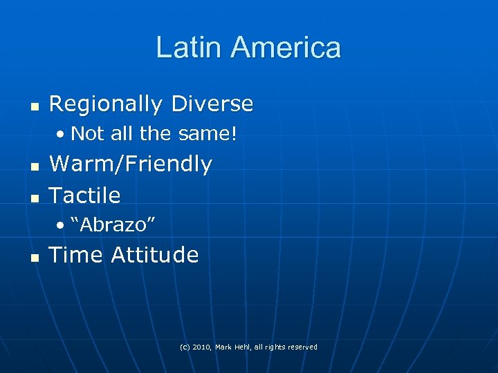 Latin America n Regionally Diverse • Not all the same! n n Warm/Friendly Tactile