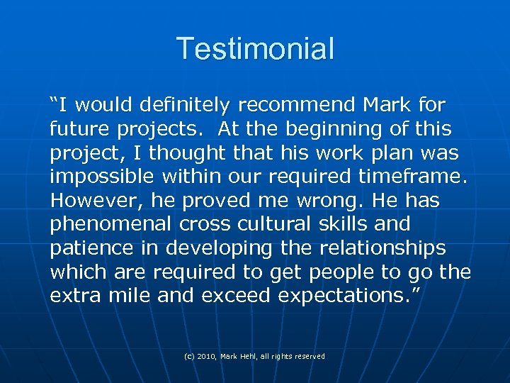 Testimonial “I would definitely recommend Mark for future projects. At the beginning of this