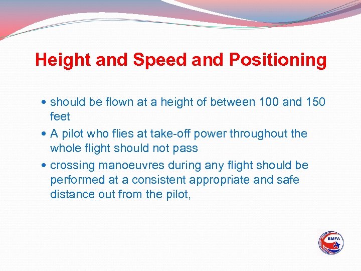 Height and Speed and Positioning should be flown at a height of between 100