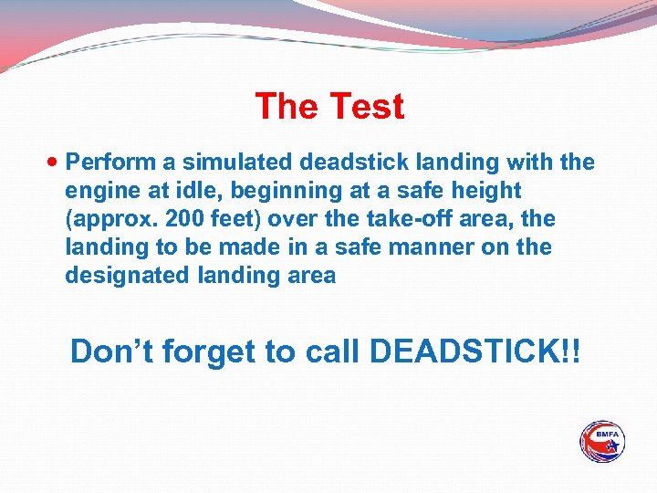 The Test Perform a simulated deadstick landing with the engine at idle, beginning at