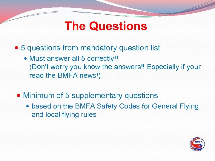 The Questions 5 questions from mandatory question list Must answer all 5 correctly!! (Don’t