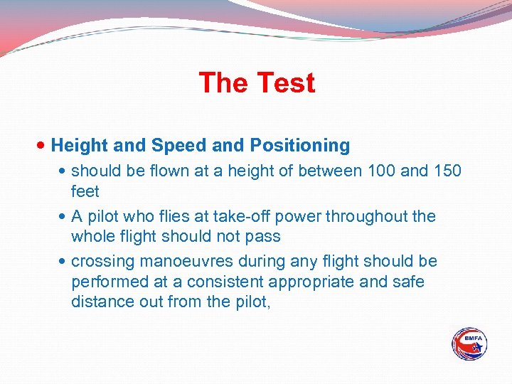 The Test Height and Speed and Positioning should be flown at a height of