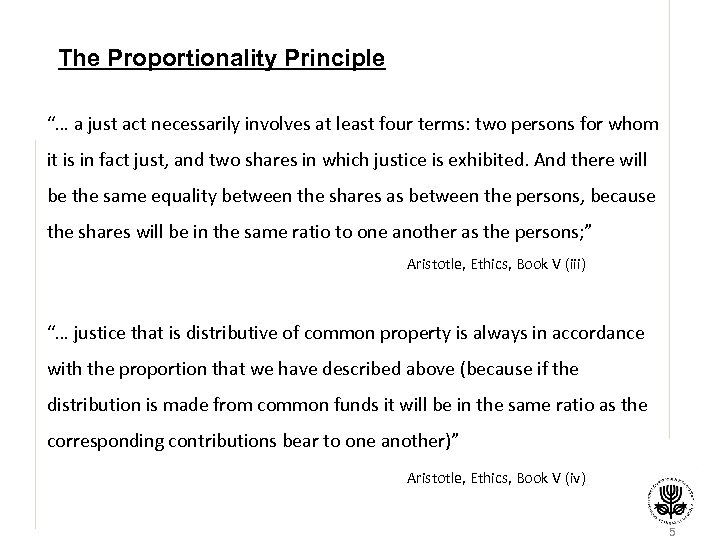 The Proportionality Principle “… a just act necessarily involves at least four terms: two