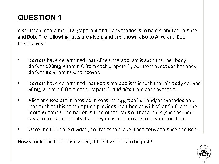 QUESTION 1 A shipment containing 12 grapefruit and 12 avocados is to be distributed