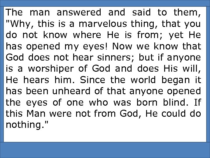 The man answered and said to them, 