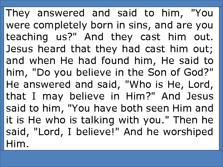 They answered and said to him, 