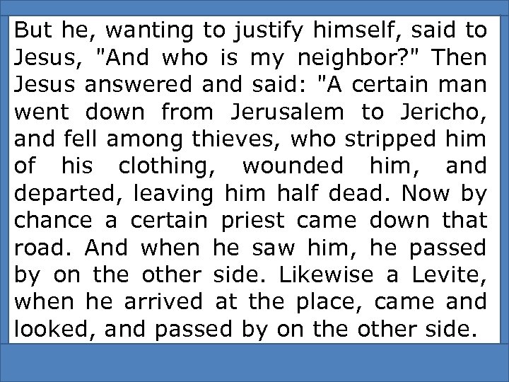 But he, wanting to justify himself, said to Jesus, 