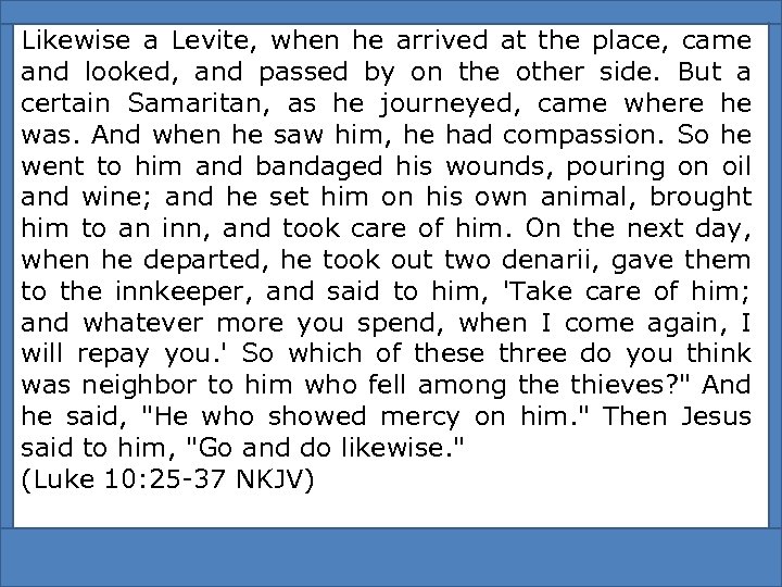 Likewise a Levite, when he arrived at the place, came and looked, and passed