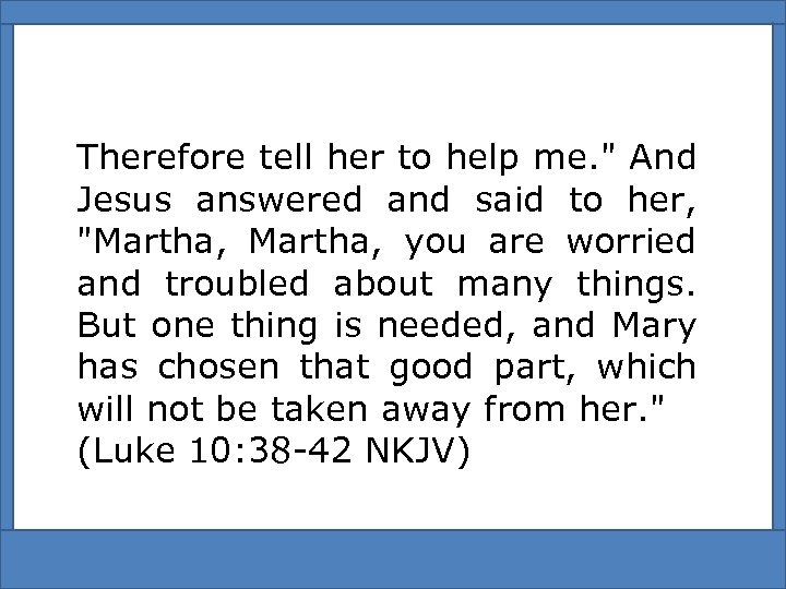 Therefore tell her to help me. 