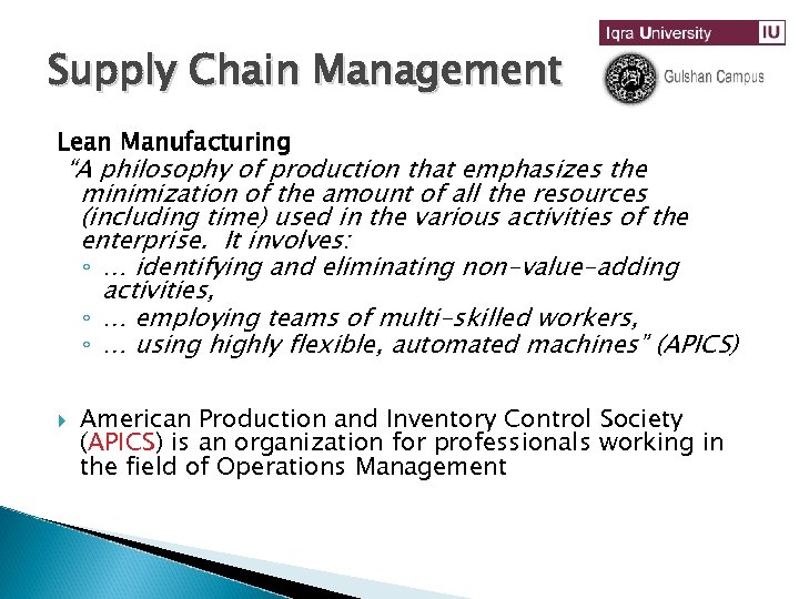 Supply Chain Management Lean Manufacturing “A philosophy of production that emphasizes the minimization of