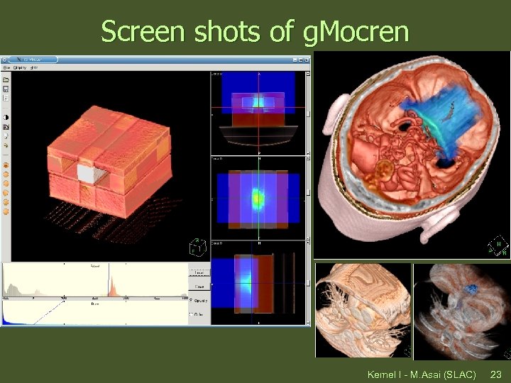 Screen shots of g. Mocren Kernel I - M. Asai (SLAC) 23 