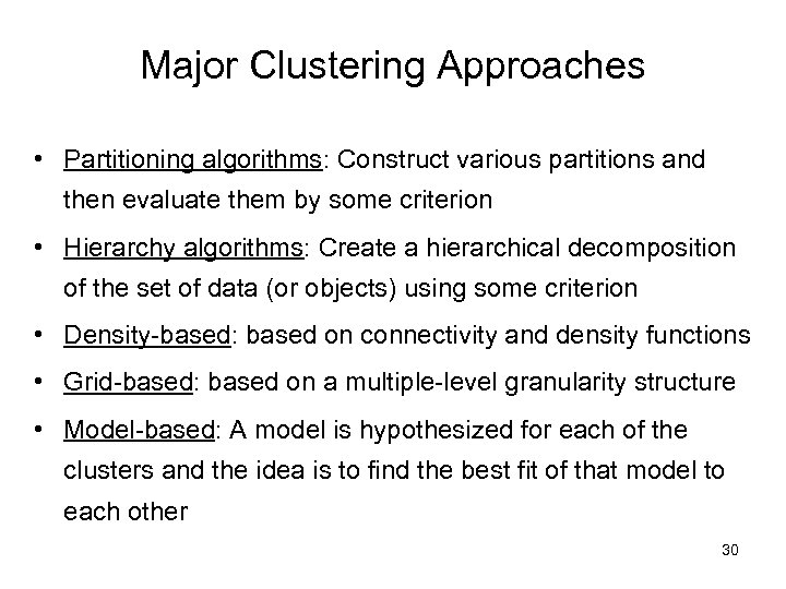 Major Clustering Approaches • Partitioning algorithms: Construct various partitions and then evaluate them by