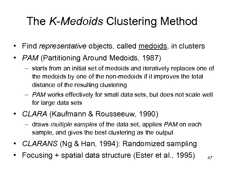 The K-Medoids Clustering Method • Find representative objects, called medoids, in clusters • PAM