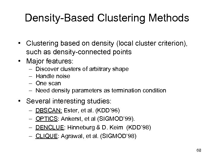 Density-Based Clustering Methods • Clustering based on density (local cluster criterion), such as density-connected