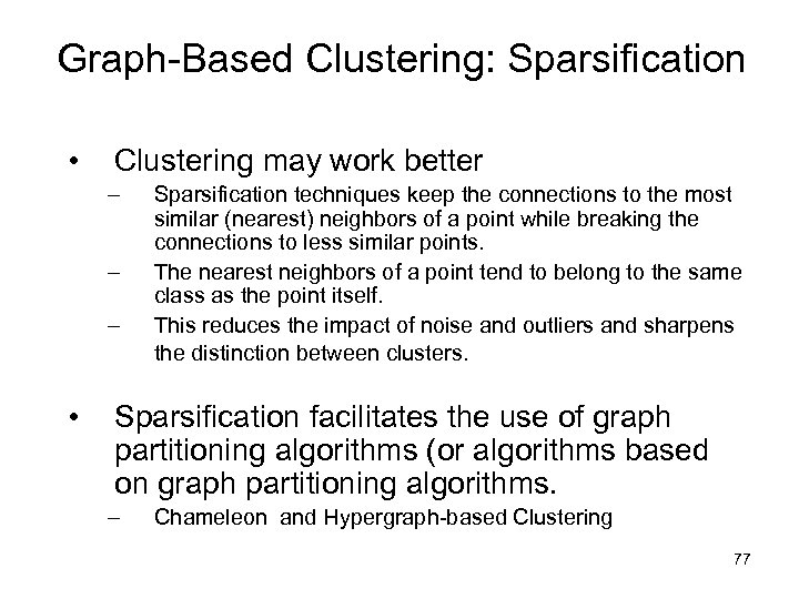Graph-Based Clustering: Sparsification • Clustering may work better – – – • Sparsification techniques
