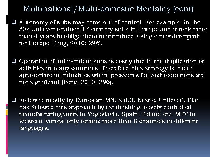 Multinational/Multi-domestic Mentality (cont) q Autonomy of subs may come out of control. For example,