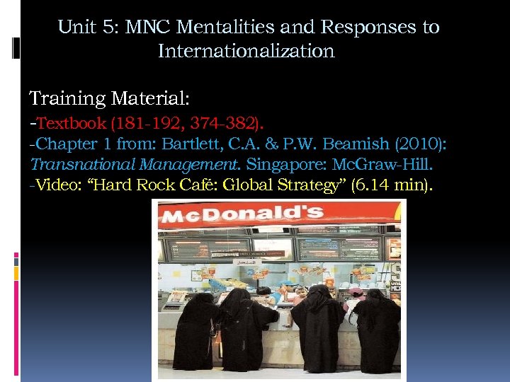Unit 5: MNC Mentalities and Responses to Internationalization Training Material: -Textbook (181 -192, 374