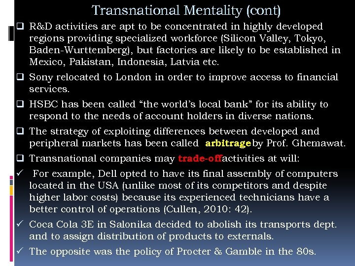 Transnational Mentality (cont) q R&D activities are apt to be concentrated in highly developed