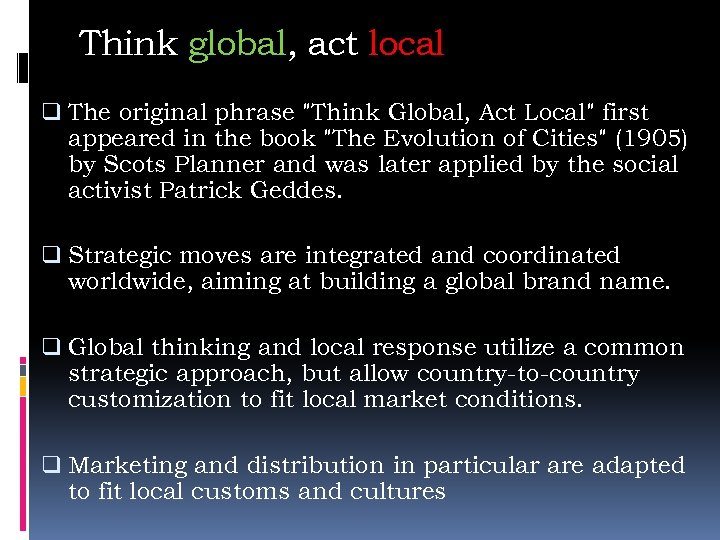 Think global, act local q The original phrase "Think Global, Act Local" first appeared