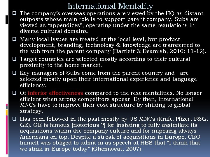 International Mentality q The company’s overseas operations are viewed by the HQ as distant