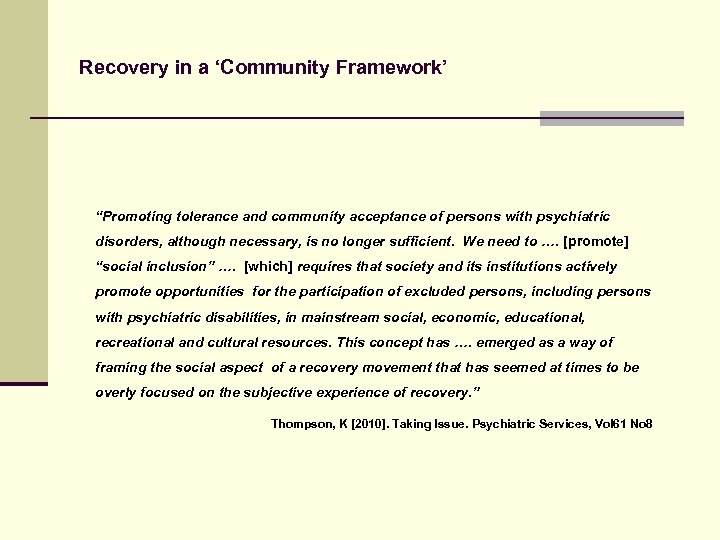 Recovery in a ‘Community Framework’ “Promoting tolerance and community acceptance of persons with psychiatric