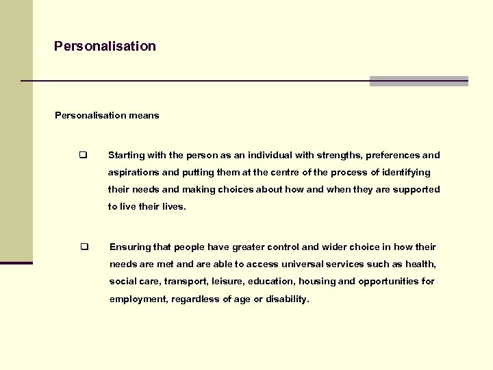 Personalisation means q Starting with the person as an individual with strengths, preferences and