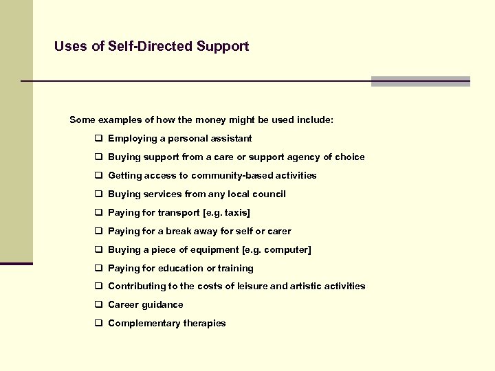 Uses of Self-Directed Support Some examples of how the money might be used include: