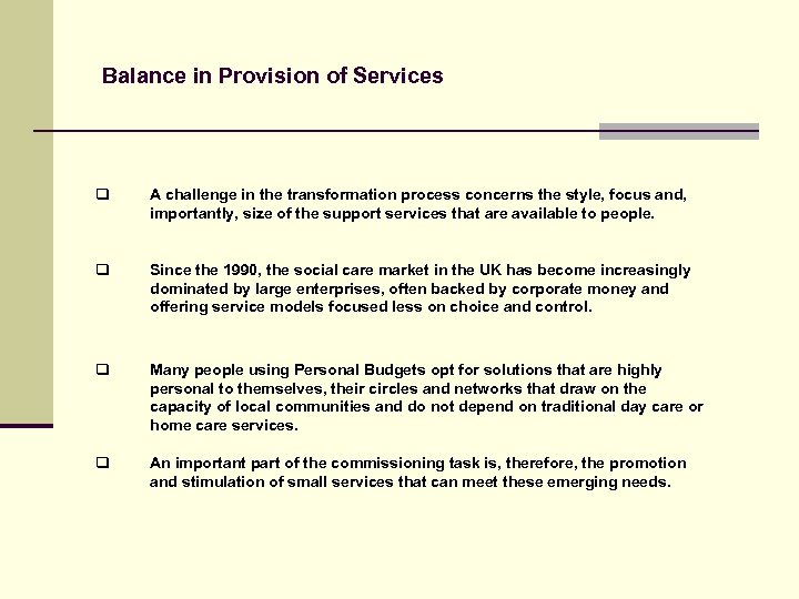 Balance in Provision of Services q A challenge in the transformation process concerns the