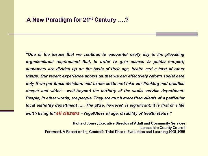 A New Paradigm for 21 st Century …. ? “One of the issues that