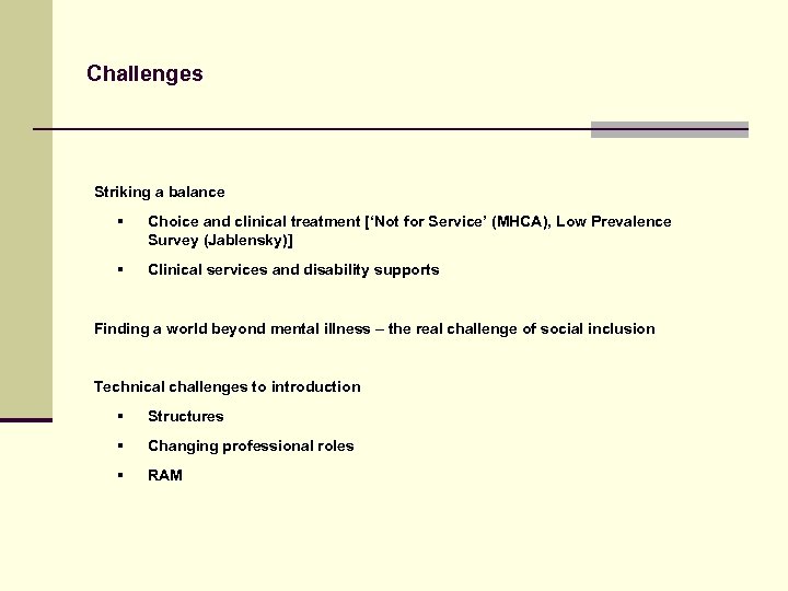 Challenges Striking a balance § Choice and clinical treatment [‘Not for Service’ (MHCA), Low