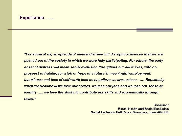 Experience …… “For some of us, an episode of mental distress will disrupt our