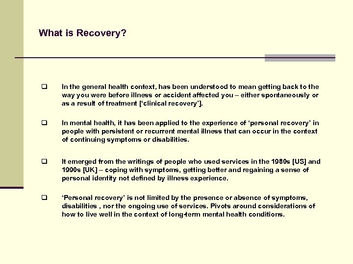 What is Recovery? q In the general health context, has been understood to mean