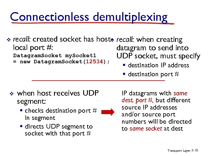 Connectionless demultiplexing v recall: created socket has host- recall: when creating v local port