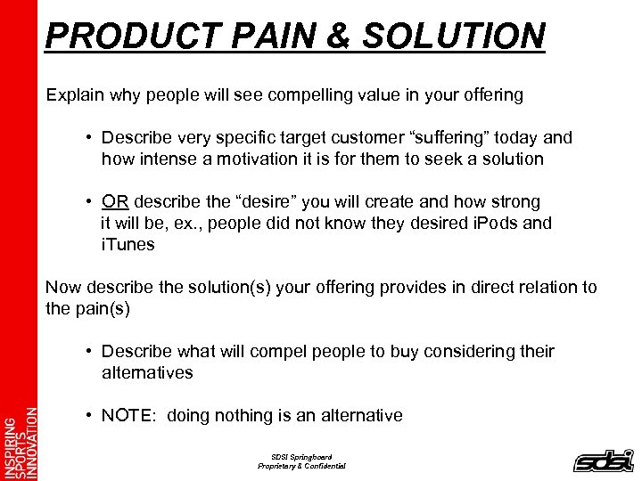 PRODUCT PAIN & SOLUTION Explain why people will see compelling value in your offering