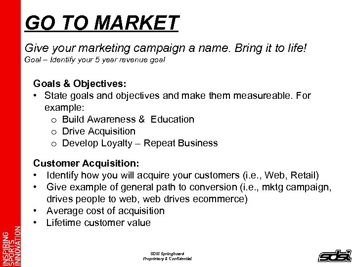 GO TO MARKET Give your marketing campaign a name. Bring it to life! Goal