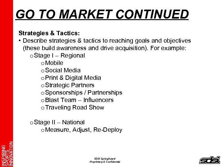 GO TO MARKET CONTINUED Strategies & Tactics: • Describe strategies & tactics to reaching