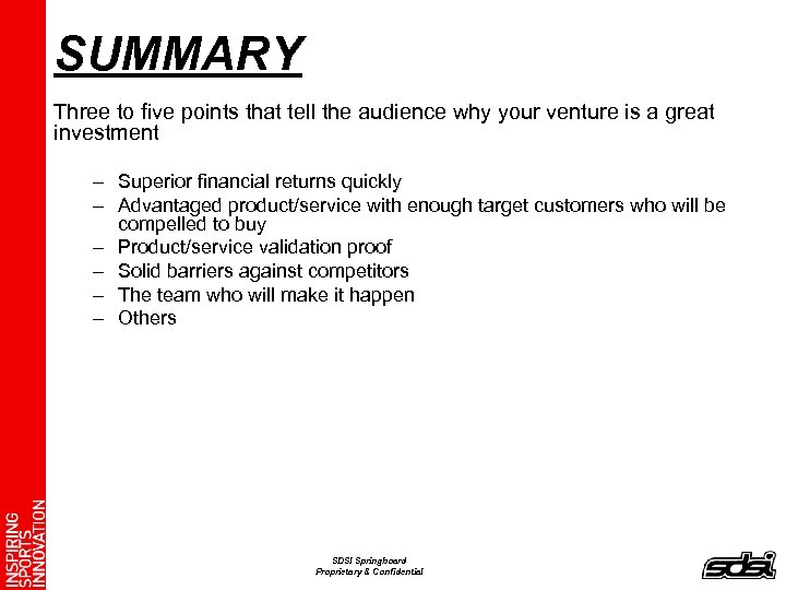 SUMMARY Three to five points that tell the audience why your venture is a