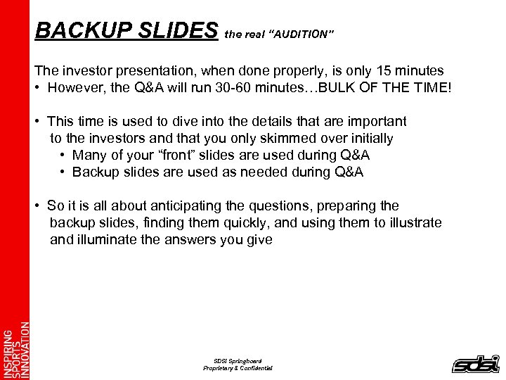 BACKUP SLIDES the real “AUDITION” The investor presentation, when done properly, is only 15