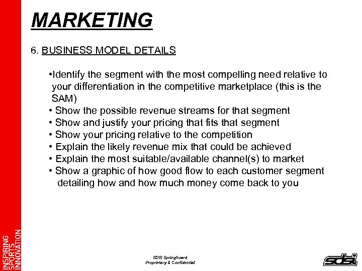 MARKETING 6. BUSINESS MODEL DETAILS • Identify the segment with the most compelling need