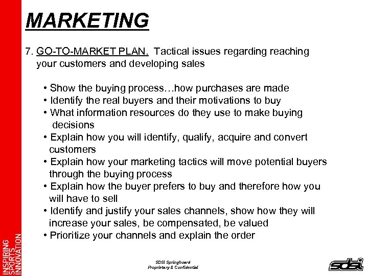 MARKETING 7. GO-TO-MARKET PLAN. Tactical issues regarding reaching your customers and developing sales •