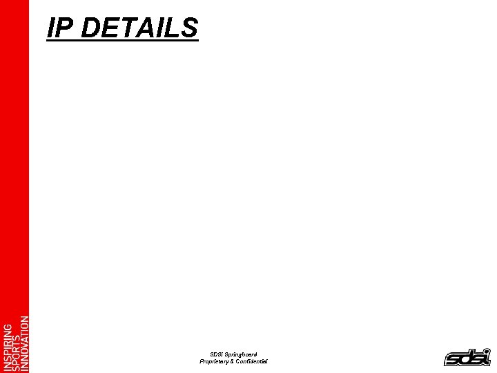 IP DETAILS SDSI Springboard Proprietary & Confidential 