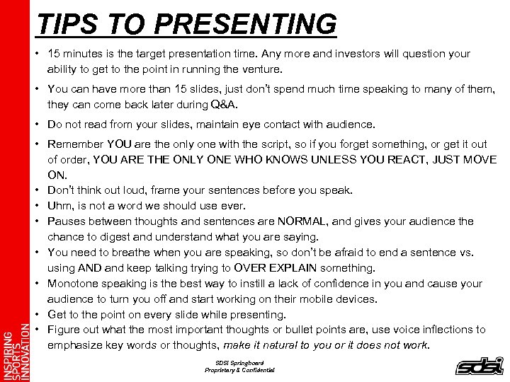 TIPS TO PRESENTING • 15 minutes is the target presentation time. Any more and