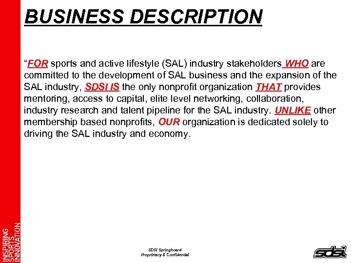 BUSINESS DESCRIPTION “FOR sports and active lifestyle (SAL) industry stakeholders WHO are committed to