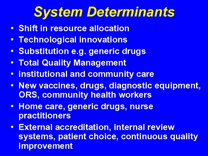 System Determinants • • • Shift in resource allocation Technological innovations Substitution e. g.